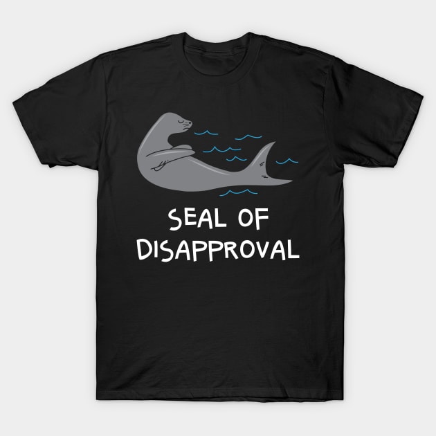 Seal Of Disapproval Funny Sarcastic Pun T-Shirt by BraaiNinja
